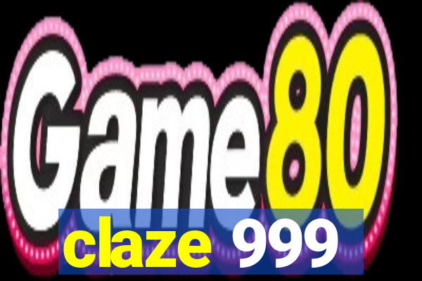 claze 999